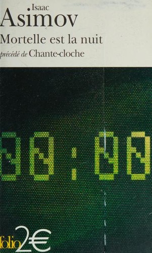 Mortelle est la nuit: précédé de Chante-cloche